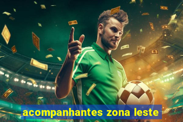 acompanhantes zona leste